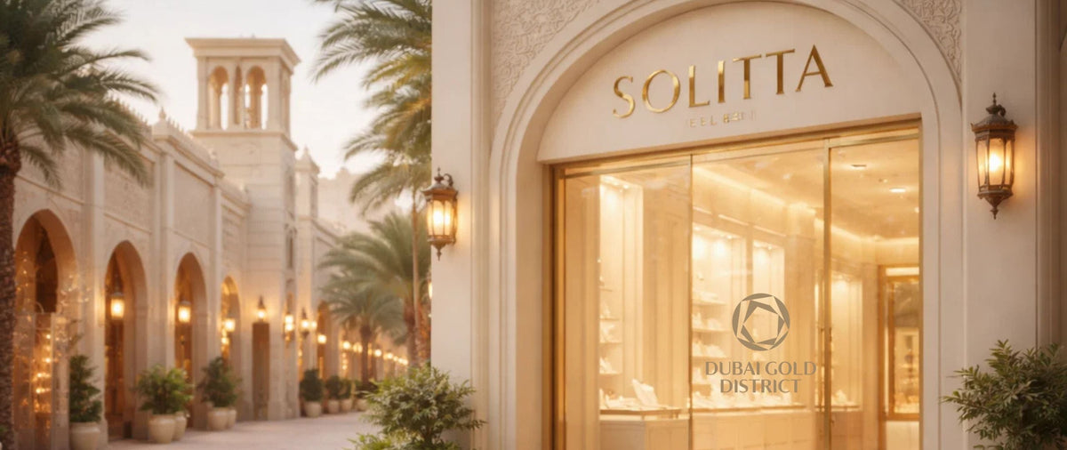 Dubai Gold District; A New Era & Stronger Presence for Solitta Jewels